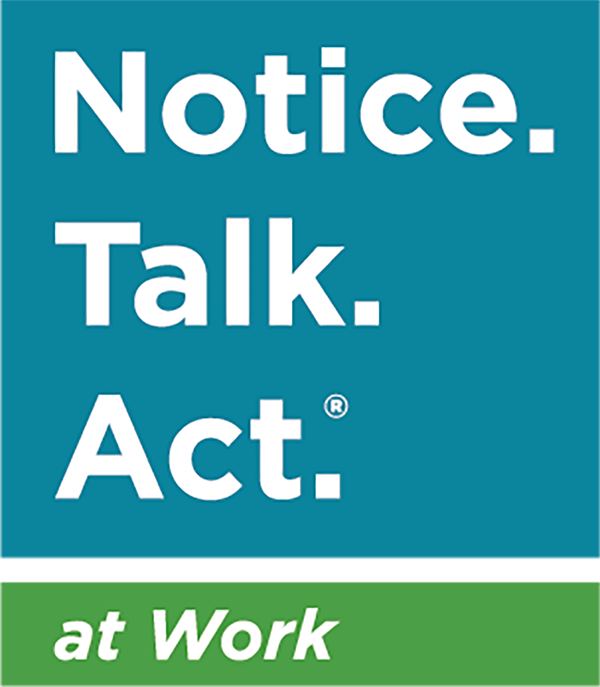 Notice. Talk. Act. at Work logo
